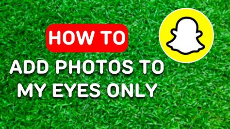 how to add photos to my eyes only on snapchat